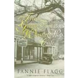 Fried Green Tomatoes At The Whistle Stop Cafe (Paperback, 2012)