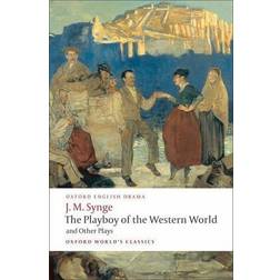 The Playboy of the Western World and Other Plays: Riders to the Sea; The Shadow of the Glen; The Tinker's Wedding; The Well of the Saints; The Playboy ... of the Sorrows (Oxford World's Classics) (Paperback, 2009)