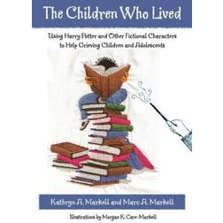 The Children Who Lived: Using Harry Potter and Other Fictional Characters to Help Grieving Children and Adolescents (Paperback)