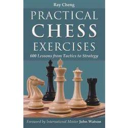 Practical Chess Exercises: 600 Lessons from Tactics to Strategy (Paperback, 2007)