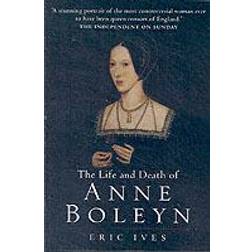 The Life and Death of Anne Boleyn: The Most Happy (Paperback, 2005)