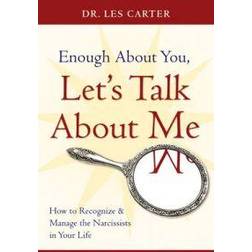 Enough About You, Let's Talk About Me: How to Recognize and Manage the Narcissists in Your Life (Paperback, 2008)