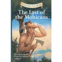 Classic Starts: The Last of the Mohicans: Retold from the James Fenimore Cooper Original (Hardcover, 2008)