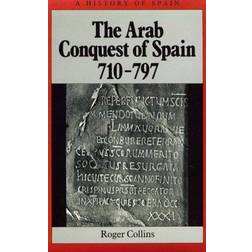 The Arab Conquest of Spain, 710-797 (A History of Spain) (Paperback, 1995)