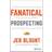 Fanatical Prospecting: The Ultimate Guide to Opening Sales Conversations and Filling the Pipeline by Leveraging Social Selling, Telephone, Email, Text, and Cold Calling (Hardcover, 2015)