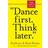 Dance First--Think Later (Paperback, 2011)