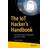 The IoT Hacker's Handbook (Paperback, 2019)