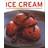 Ice Cream: 150 delicious recipes shown in 300 beautiful... (Hardcover, 2018)