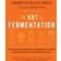 The Art of Fermentation: An In-Depth Exploration of Essential Concepts and Processes from Around the World (Hardcover, 2012)