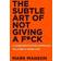 The Subtle Art of Not Giving a F*ck: A Counterintuitive Approach to Living a Good Life (Hardcover, 2016)
