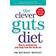 The Clever Guts Diet: How to revolutionise your body from the inside out