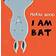 I Am Bat