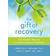 The Gift of Recovery: Mindfulness Skills for Living Joyfully Beyond Addiction