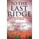 To the Last Ridge: The World War I Experiences of W.H.Downing