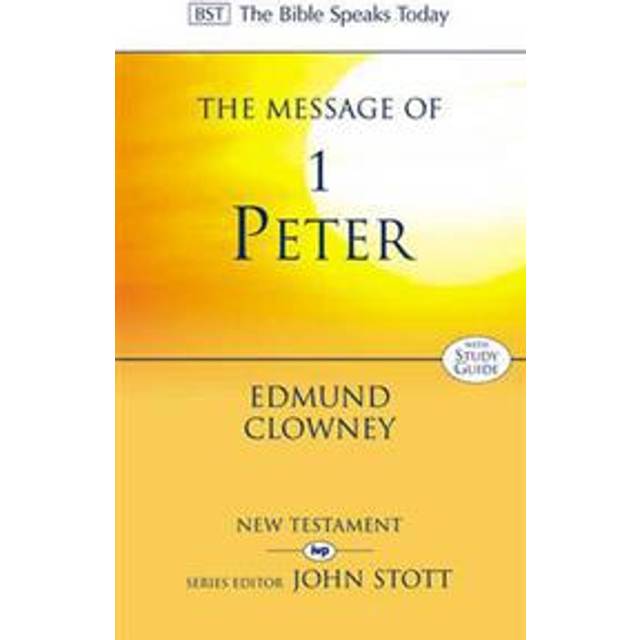 The Message of 1 Peter The Way of the Cross (Bible Speaks Today