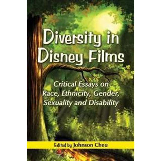 Diversity in Disney Films Critical Essays on Race, Ethnicity, Gender